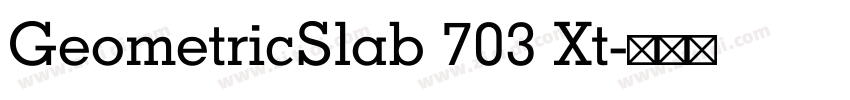 GeometricSlab 703 Xt字体转换 GeometricSlab 703 Xt字体转换